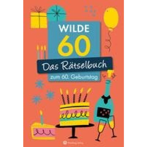 Wilde 60! Das Rätselbuch zum 60. Geburtstag