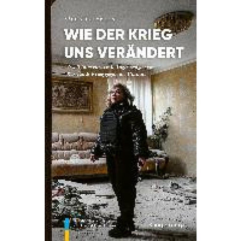 Wie der Krieg uns verändert
