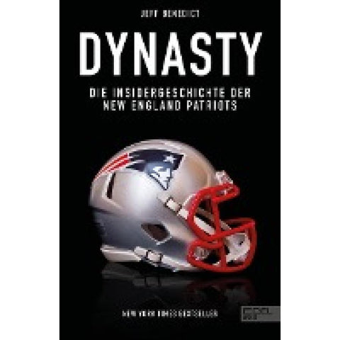 Dynasty. Die Insidergeschichte der New England Patriots
