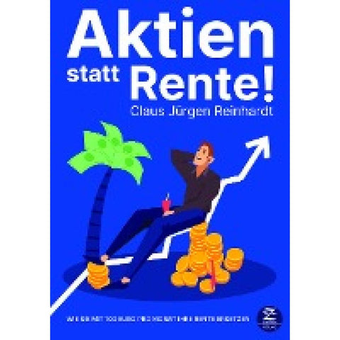 Aktien statt Rente! Wie Sie mit 100 Euro pro Monat Ihre Rente ersetzen
