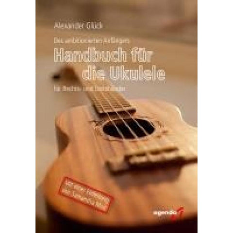 Des ambitionierten Anfängers Handbuch für die Ukulele für Rechts- und Linkshändler