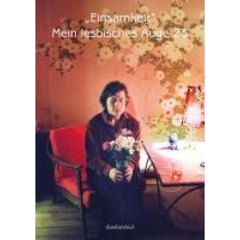 Mein lesbisches Auge 23: Einsamkeit