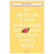 111 Orte am Lago Maggiore, die man gesehen haben muss