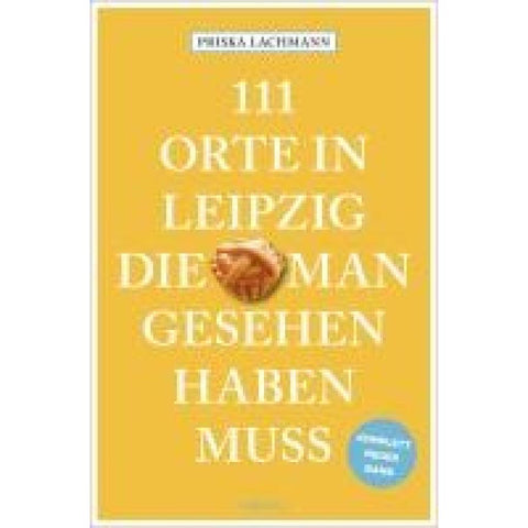 111 Orte in Leipzig, die man gesehen haben muss, komplett neuer Band