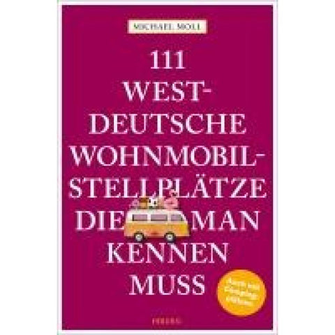 111 westdeutsche Wohnmobilstellplätze, die man kennen muss