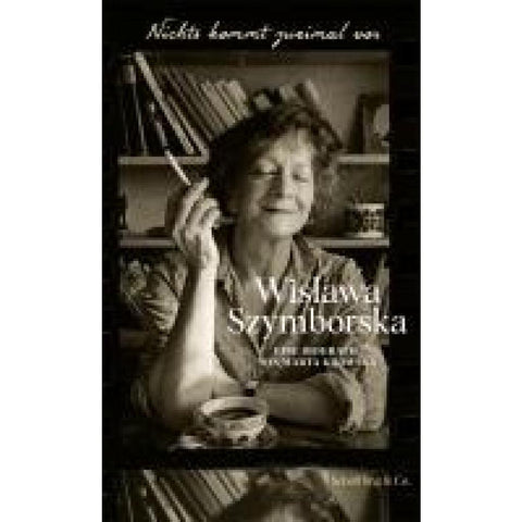 Nichts kommt zweimal vor. Wislawa Szymborska.