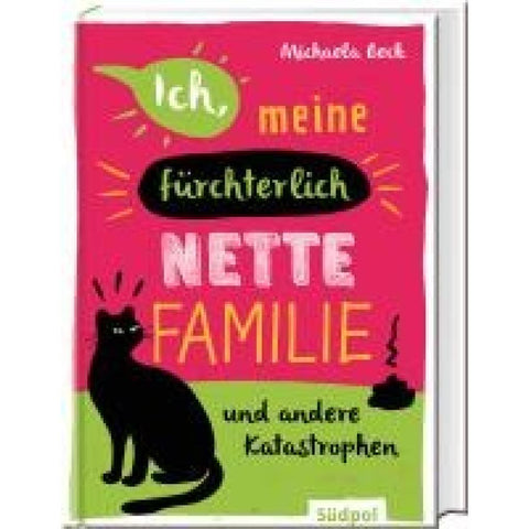 Ich, meine fürchterlich nette Familie und andere Katastrophen