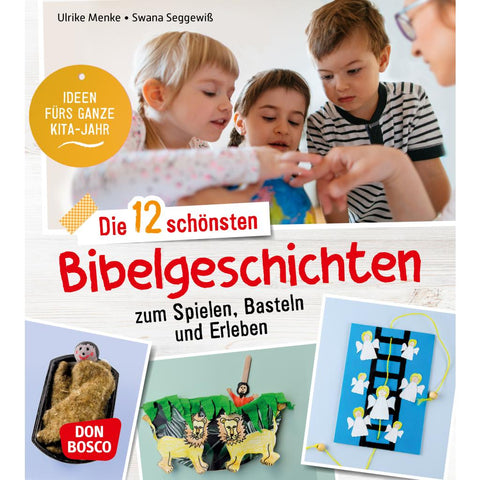 Die 12 schönsten Bibelgeschichten zum Spielen, Basteln und Erleben