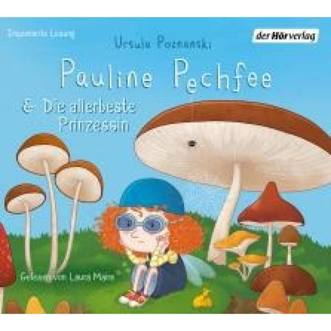 Pauline Pechfee & Die allerbeste Prinzessin
