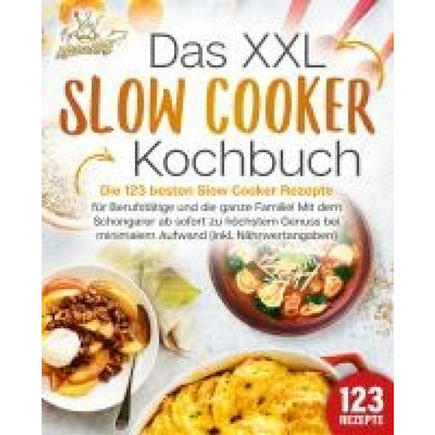 King, K: XXL Slow Cooker Kochbuch: Die 123 besten Slow Cooke
