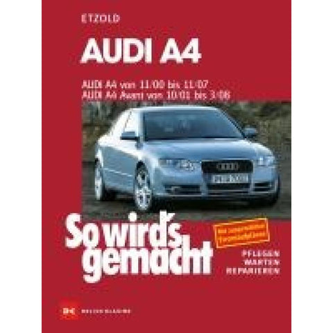 So wird's gemacht. Audi A4 von 11/00 bis 11/07
