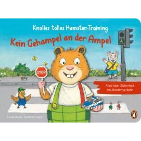 Knolles tolles Hamster-Training - Kein Gehampel an der Ampel! - Alles über Sicherheit im Straßenverkehr