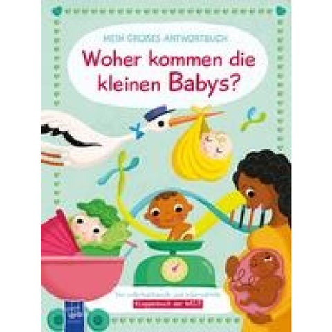 Mein großes Antwortbuch - Woher kommen die kleinen Babys?