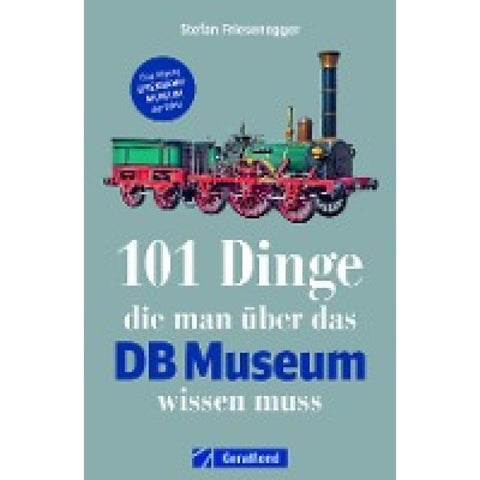 101 Dinge, die man über das DB Museum wissen muss