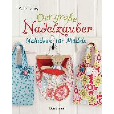 Laing, R: Der große Nadelzauber. Tolle Nähideen für Mädels