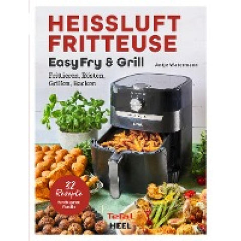 Tefal: Heißluftfritteuse Easy Fry & Grill Kochbuch und Rezeptbuch