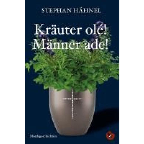 Kräuter olé! Männer ade!