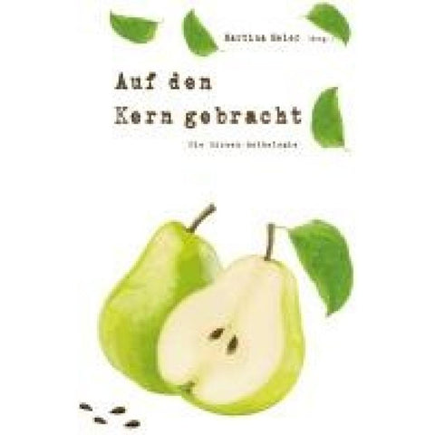 Auf den Kern gebracht - Die Birnen-Anthologie