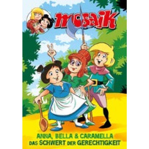 Mosaik Anna, Bella & Caramella - Das Schwert der Gerechtigkeit