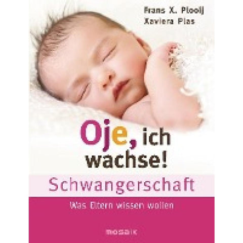 Oje, ich wachse! Schwangerschaft