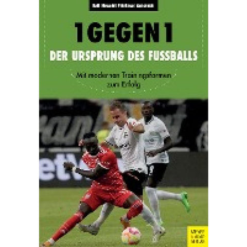 1 gegen 1 - Der Ursprung des Fußballs