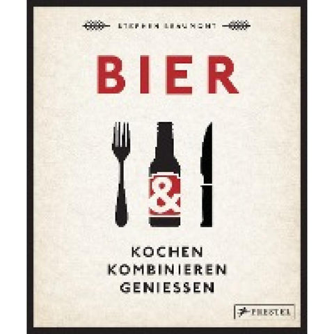 BIER: Kochen, kombinieren, genießen