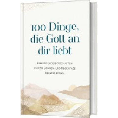 100 Dinge, die Gott an dir liebt
