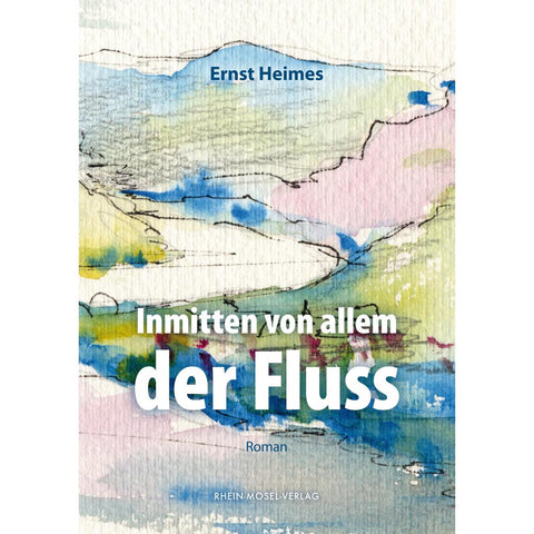 Inmitten von allem der Fluss