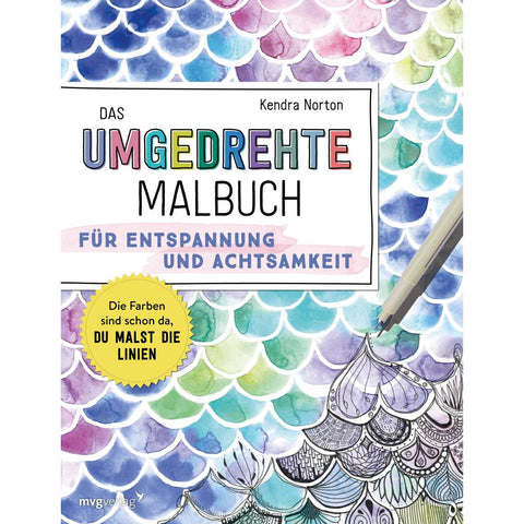 Das umgedrehte Malbuch - Für Achtsamkeit und Entspannung