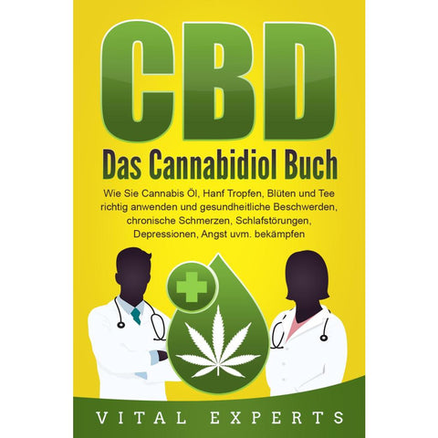 Experts, V: CBD: Das Cannabidiol Buch. Wie Sie Cannabis Öl,