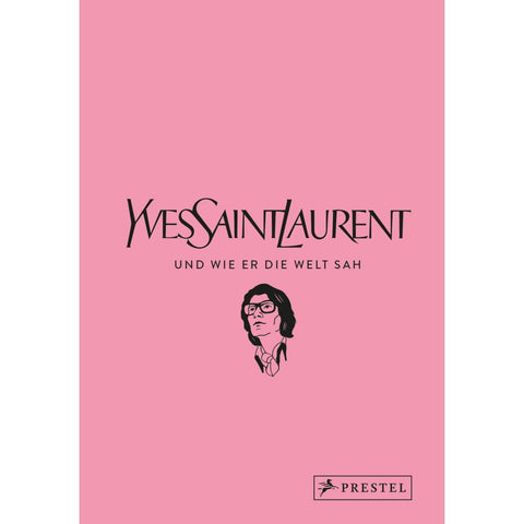 Yves Saint Laurent und wie er die Welt sah