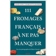 111 Fromages français à ne pas manquer