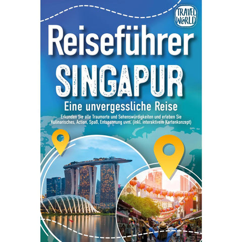 World, T: Reiseführer Singapur - Eine unvergessliche Reise: