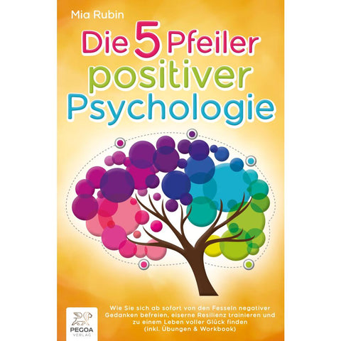 Rubin, M: 5 Pfeiler positiver Psychologie: Wie Sie sich ab s