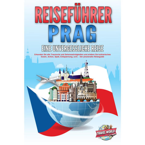 World, T: REISEFÜHRER PRAG - Eine unvergessliche Reise: Erku
