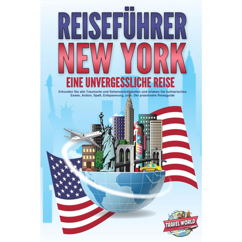 World, T: REISEFÜHRER NEW YORK - Eine unvergessliche Reise: