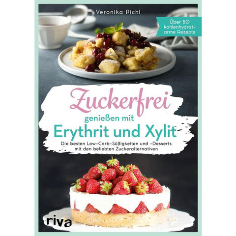 Zuckerfrei genießen mit Erythrit und Xylit