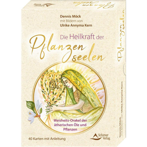 Die Heilkraft der Pflanzenseelen - Weisheits-Orakel der ätherischen Öle und Pflanzen