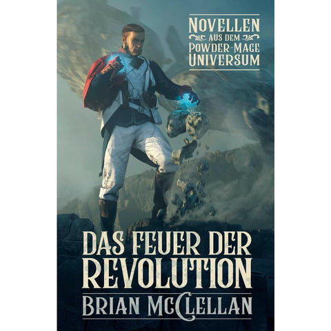 Novellen aus dem Powder-Mage-Universum: Das Feuer der Revolution