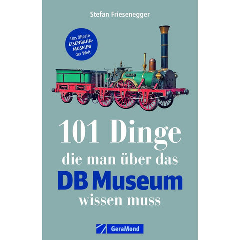 101 Dinge, die man über das DB Museum wissen muss