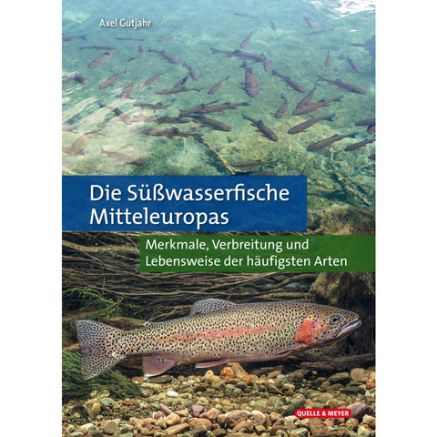 Die Süßwasserfische Mitteleuropas