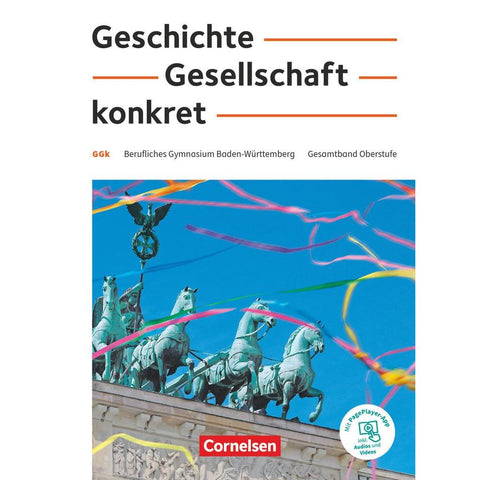 Geschichte, Gesellschaft, konkret. 11.-13. Schuljahr - Berufliches Gymnasium Baden-Württemberg - Schülerbuch