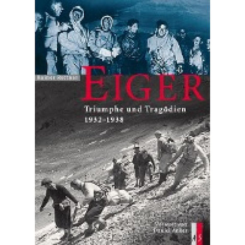 Eiger - Triumphe und Tragödien