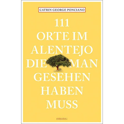 111 Orte im Alentejo, die man gesehen haben muss