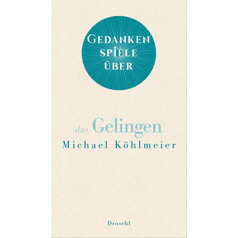 Gedankenspiele über das Gelingen