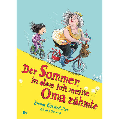Der Sommer, in dem ich meine Oma zähmte
