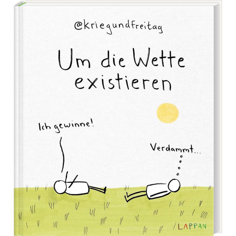kriegundfreitag: Um die Wette existieren