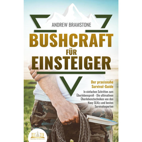 Bramstone, A: BUSHCRAFT FÜR EINSTEIGER - Der praxisnahe Surv