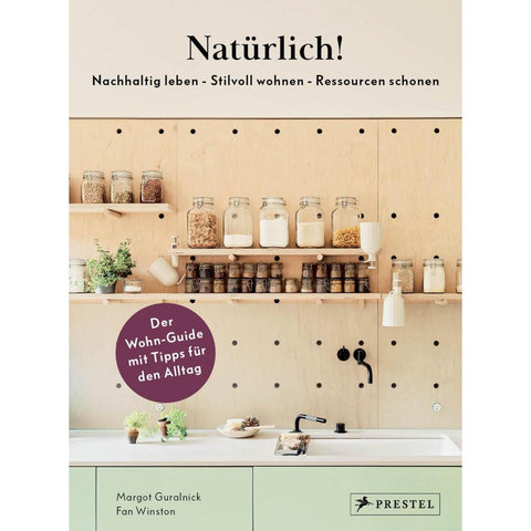 Natürlich!  - Nachhaltig leben - Stilvoll wohnen - Ressourcen schonen