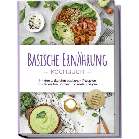 Rüberg, I: Basische Ernährung Kochbuch